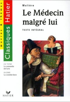 Le Medecin Malgre Lui - Molière