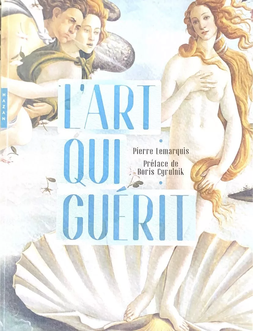 L'art qui guérit - Pierre Lemarquis