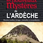 Les nouveaux mysteres de l'Ardèche - J. Duclieu