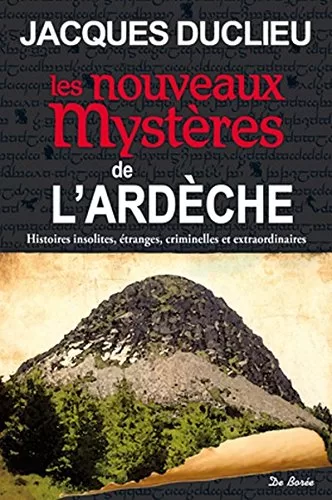 Les nouveaux mysteres de l'Ardèche - J. Duclieu