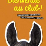 Bienvenue au club ! Journal intime du cheval Crac - Sylvie Overnoy