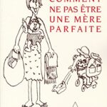 Comment ne pas être une mère parfaite - Libby Purves