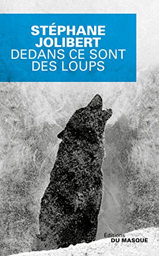 Dedans ce sont des loups - Stéphane Jolibert