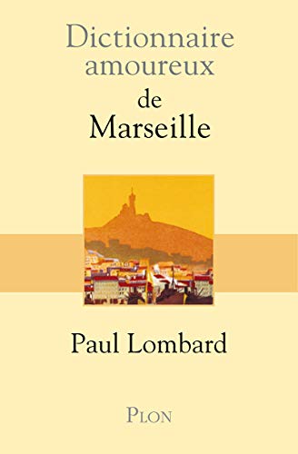 Dictionnaire Amoureux De Marseille - Paul Lombard