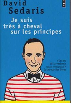 Je suis très a cheval sur les principes - David Sedaris