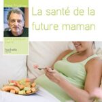 La santé de la future maman - René Frydman