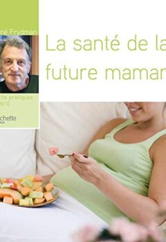 La santé de la future maman - René Frydman