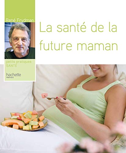 La santé de la future maman - René Frydman