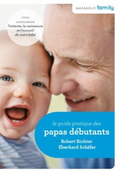 Le Guide pratique des papas débutants - Robert Richter, Eberhard Schäfer