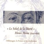 Le Soleil De La Liberte. Henri Heine 1797-1856 - Calvie Lucien