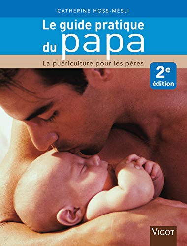 Le guide pratique du papa - Catherine Hoss-Mesli