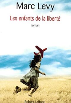 Les enfants de la liberté - Marc Levy