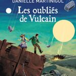 Les oubliés de Vulcain - Danielle Martinigol