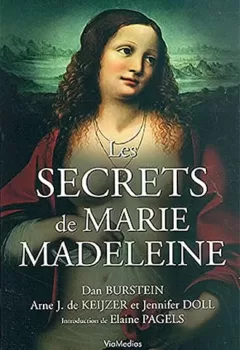 Les secrets de Marie Madeleine - Burstein-D, Jürgen Doll, Keijzer A