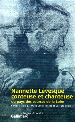 Nannette Lévesque, Conteuse Et Chanteuse Du Pays Des Sources De La Loire - Teneze, Delarue