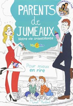 Parents de jumeaux, Notre vie croustillante ! - Muriel Herbert