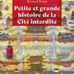 Petite et grande histoire de la Cité interdite - Bernard Brizay