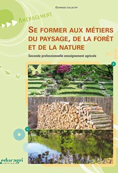 Se former aux métiers du paysages de la forêt et de la nature - Guillaume Boujat, Jérôme Couppey