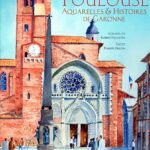 Toulouse - Aquarelles et histoires de Garonne - Philippe Hugon, Robert Fuggetta