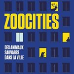 Zoocities - Des animaux sauvages dans la ville - Joëlle Zask