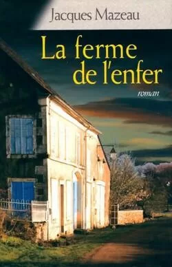 La ferme de l'enfer - Jacques Mazeau