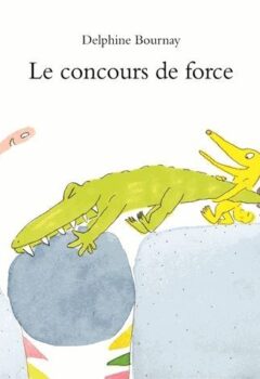 Le concours de force - Delphine Bournay