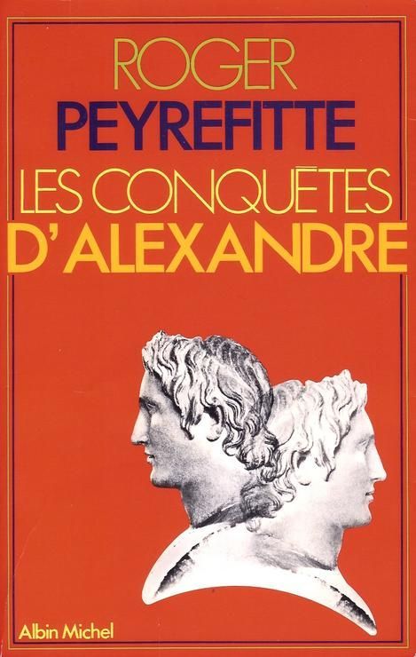 Les conquêtes d'alexandre - Roger Peyrefitte