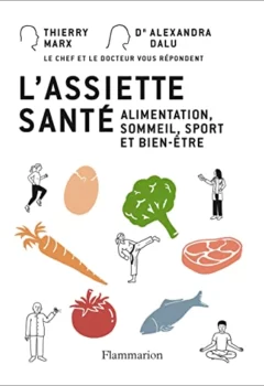 L'assiette santé - Alimentation, sommeil, sport et bien-être - Alexandra Dalu, Thierry Marx