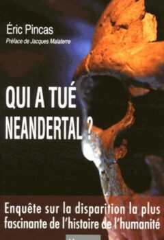 Qui a tué Neandertal ? - Eric Pincas