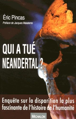 Qui a tué Neandertal ? - Eric Pincas