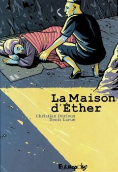 La Maison d'Éther - Denis Larue, Christian Durieux