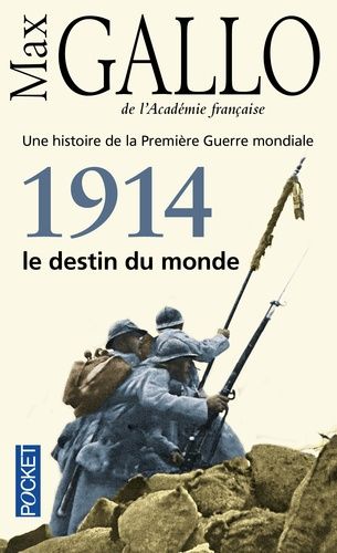 Une histoire de la Première Guerre mondiale, Tome 1 : 1914, le destin du monde - Max Gallo - Max Gallo