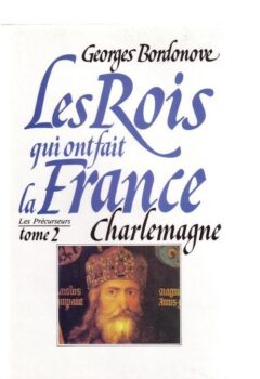 Les rois qui ont fait la France, tome 2 : Charlemagne - Montefiore Santa