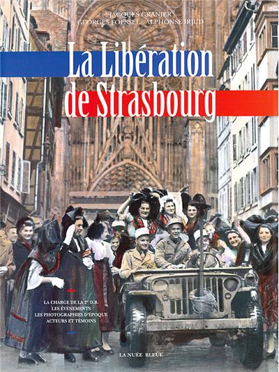 La libération de Strasbourg - Irjud, Granier, Foessel