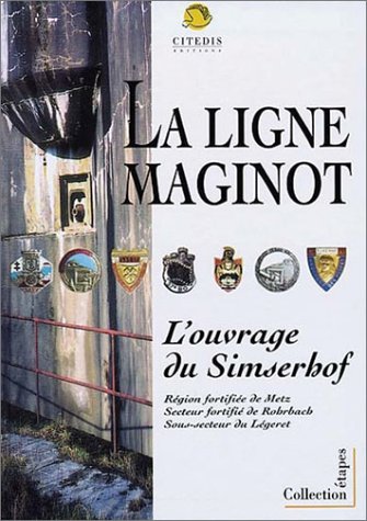 La ligne Maginot, L'Ouvrage du Simserhof - Serge Schwartz