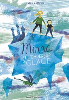 Minna et l'empereur de glace - Janina Kastevik