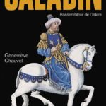 Saladin. Rassembleur de l'Islam