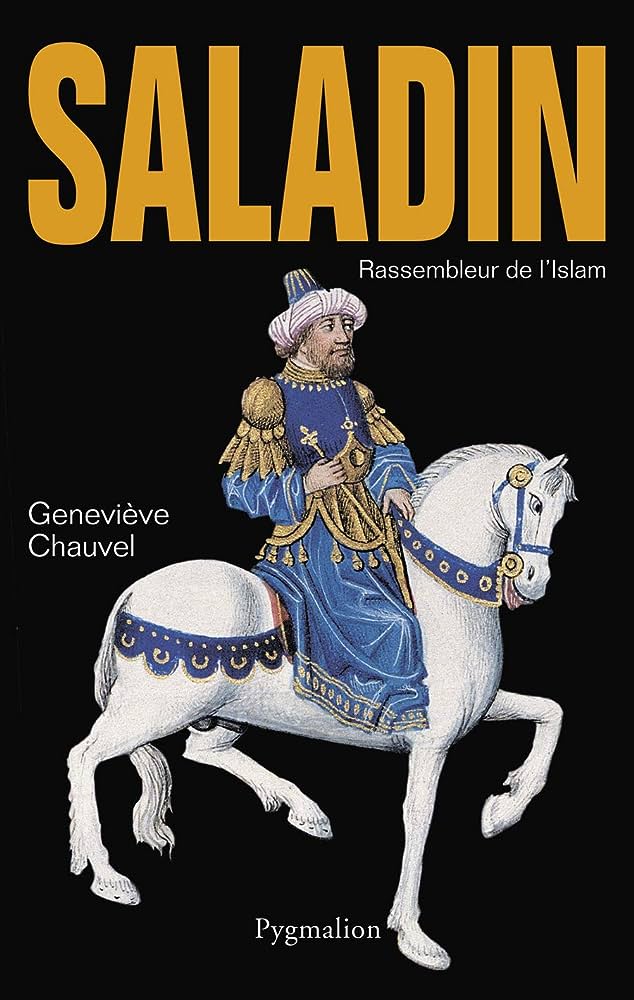 Saladin. Rassembleur de l'Islam