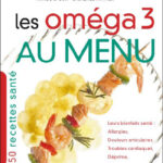 Les oméga 3 au menu - Anne Dufour, Laurence Wittner