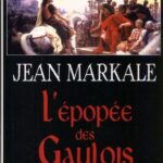 Les grandes légendes de l'histoire de France.. L'épopée des Gaulois - Jean Markale