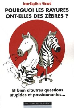 Pourquoi les rayures ont-elles des zèbres ? - Jean-baptiste Giraud