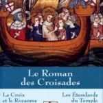 Le roman des Croisades - Michel Peyramaure