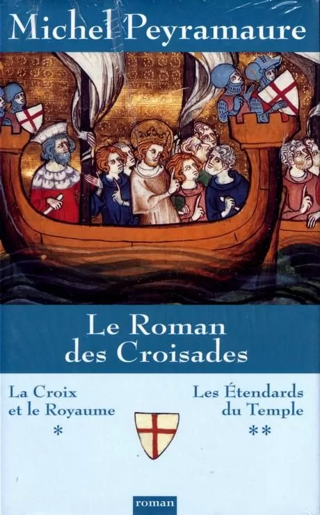 Le roman des Croisades - Michel Peyramaure