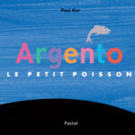 Argento le petit poisson - Paul Kor