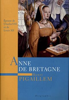 Anne de Bretagne - Henri Pigaillem