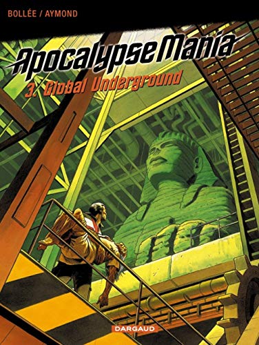 Apocalypse Mania, tome 3 : Global Underground - Bollée, Aymond