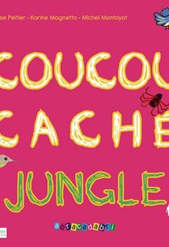 Coucou cache dans la jungle - Louise Peltier, Karine Magnetto, Michel Montoyat