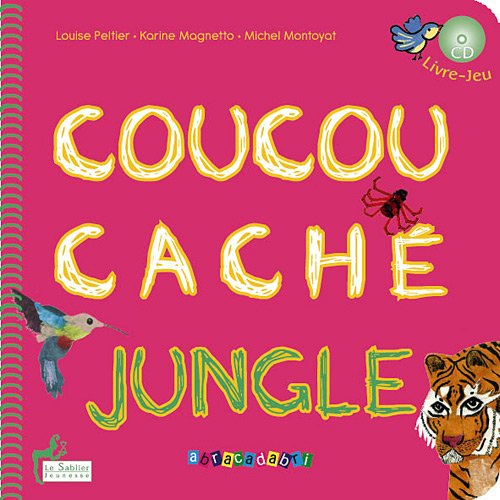 Coucou cache dans la jungle - Louise Peltier, Karine Magnetto, Michel Montoyat