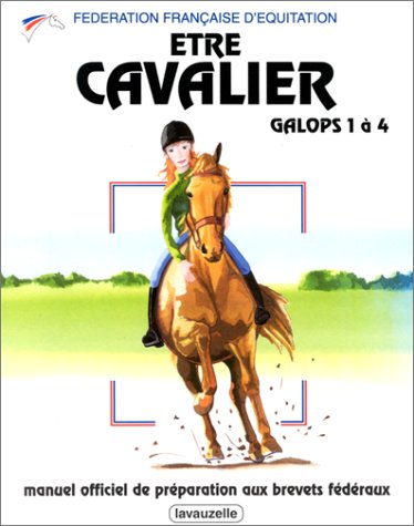 Etre Cavalier : Galops 1 à 4 - Catherine Malen, Bernard Muret, Laurence Jacquey