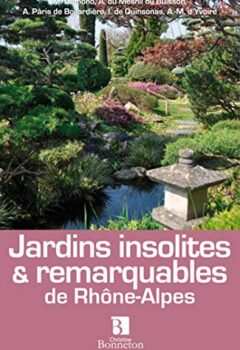 Jardins insolites & remarquables de Rhône-Alpes - Martine Dumond